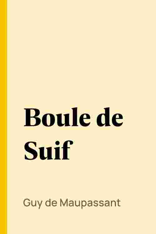 [PDF] Boule de Suif by Guy de Maupassant eBook | Perlego