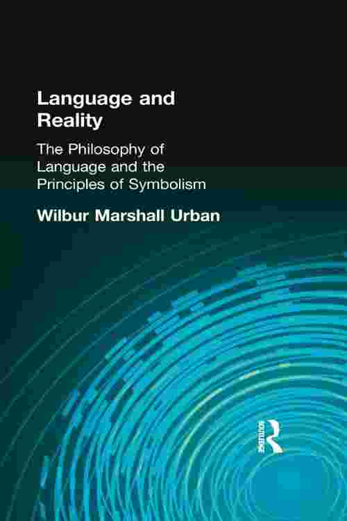 [PDF] Language and Reality by Wilbur Marshall Urban eBook | Perlego