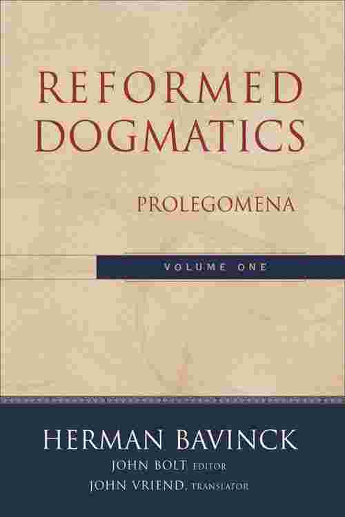 Reformed Dogmatics : Volume 1