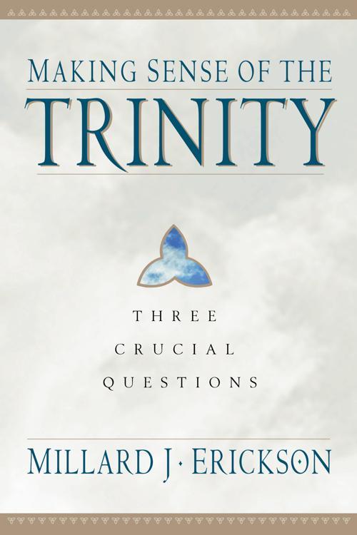 Making Sense of the Trinity (Three Crucial Questions)