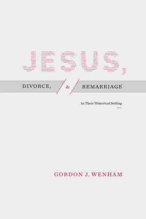 Jesus, Divorce, and Remarriage