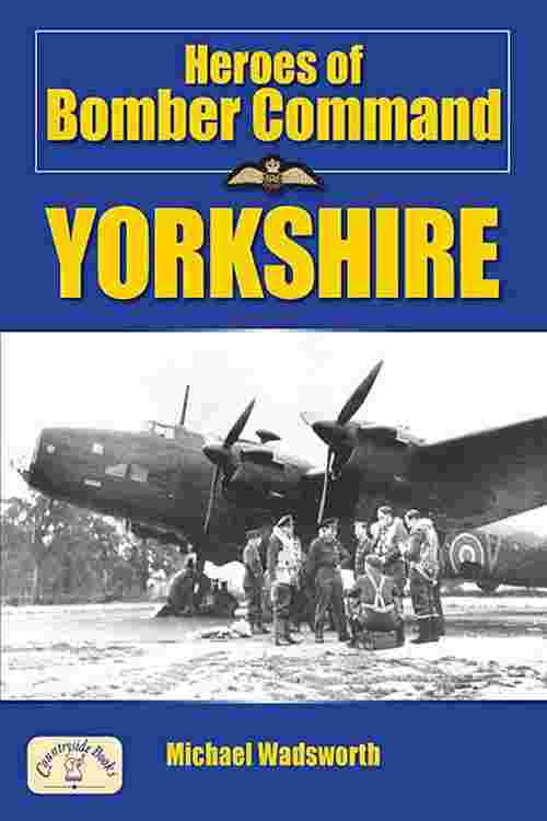 Heroes of Bomber Command Yorkshire