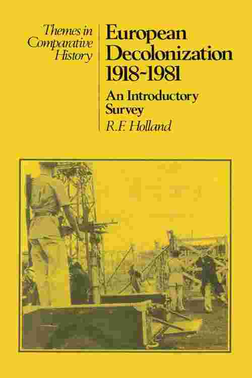 European Decolonization 1918–1981: An Introductory Survey