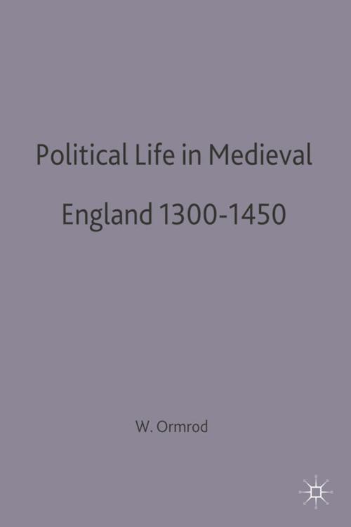 Political Life in Medieval England 1300-1450