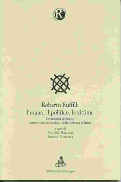 Roberto Ruffilli l'uomo, il politico, la vittima