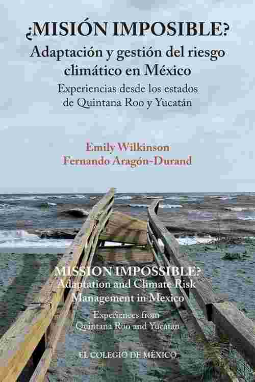 ¿Misión imposible? Adaptación y gestión del riesgo climático en México.