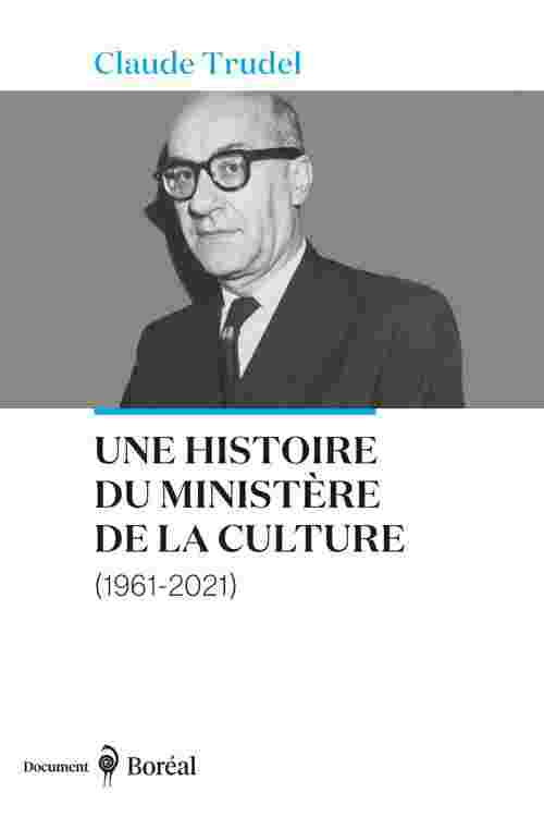 Une histoire du ministère de la Culture (1961-2021)