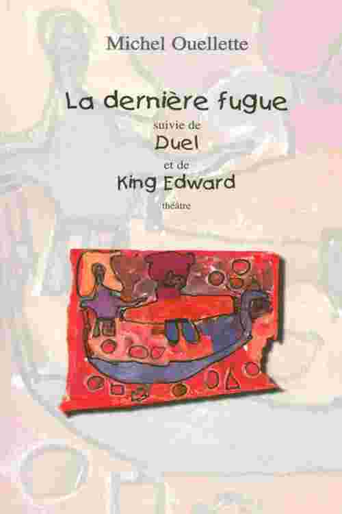 La dernière fugue suivi de Duel et de King Edward