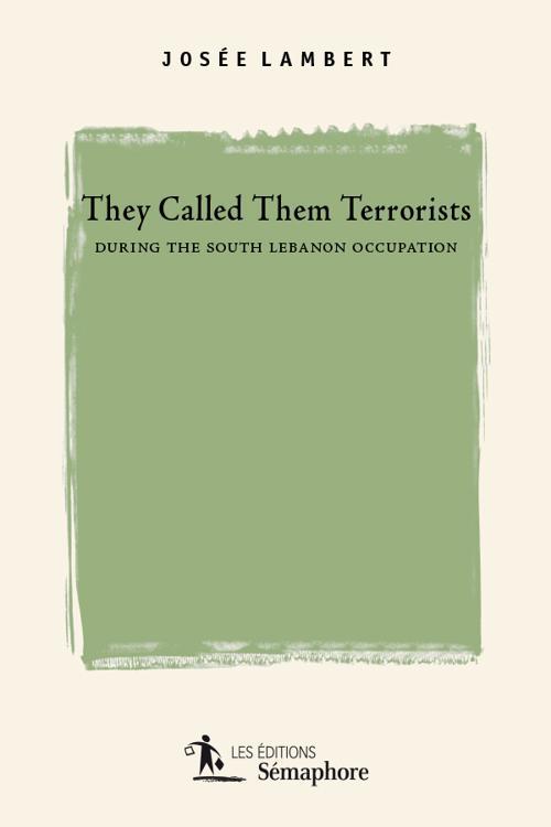 They Called them Terrorists during the South Lebanon Occupation