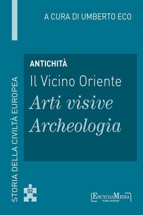 Antichità - Il Vicino Oriente - Arti visive / Archeologia