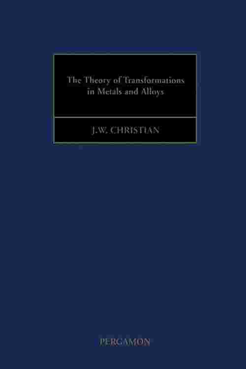 The Theory of Transformations in Metals and Alloys