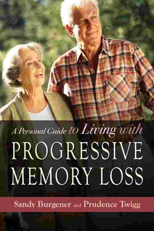 A Personal Guide to Living with Progressive Memory Loss