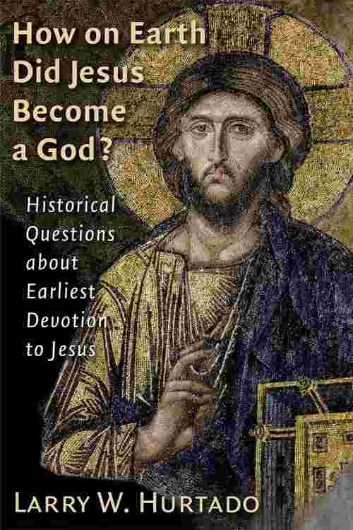 How on Earth Did Jesus Become a God?