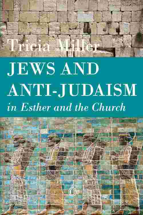 Jews and Anti-Judaism in Esther and the Church