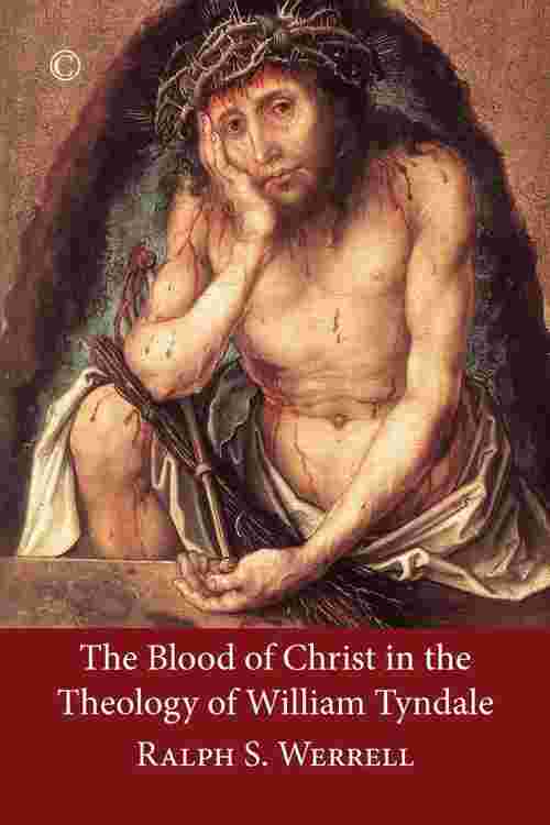 The Blood of Christ in the Theology of William Tyndale