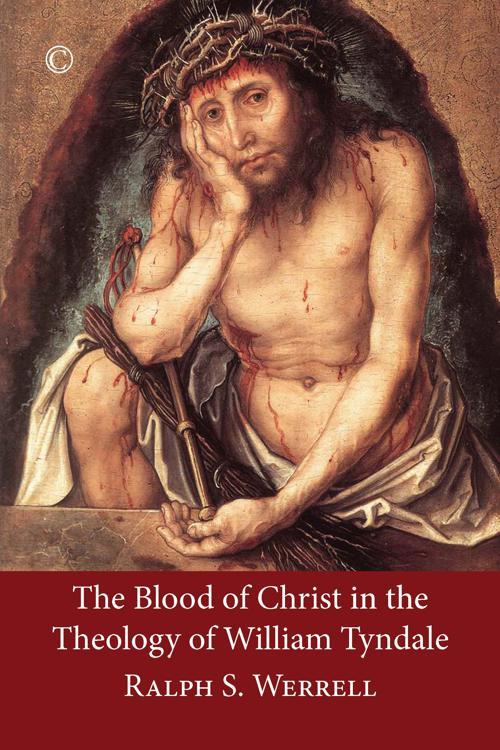 The Blood of Christ in the Theology of William Tyndale