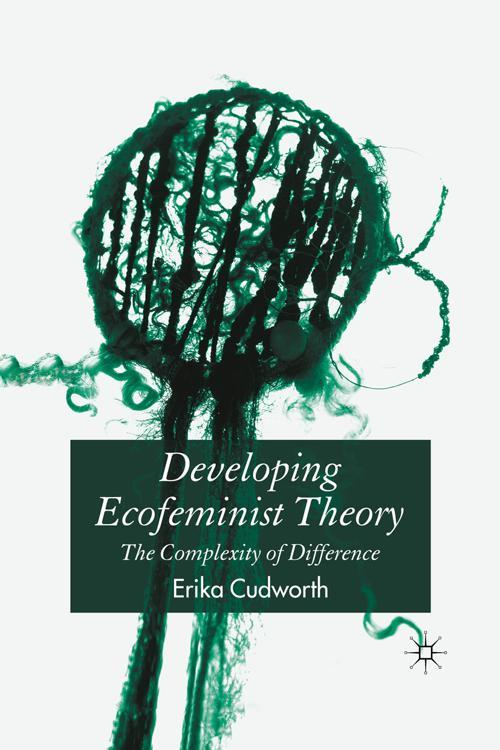 Developing Ecofeminist Theory by Erika Cudworth