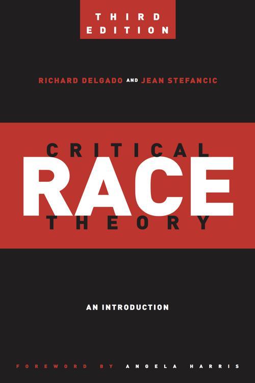 Critical Race Theory (Third Edition) by Delgado & Stefancic