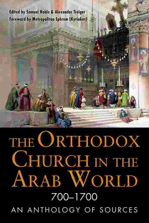 The Orthodox Church in the Arab World, 700–1700