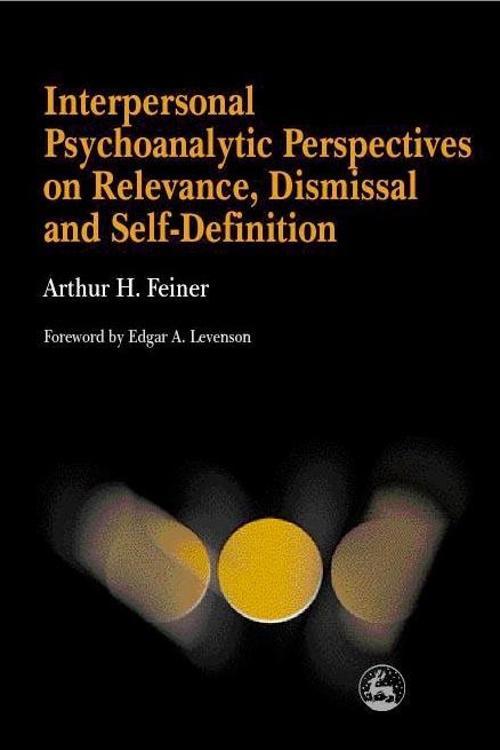 Interpersonal Psychoanalytic Perspectives on Relevance, Dismissal and Self-Definition