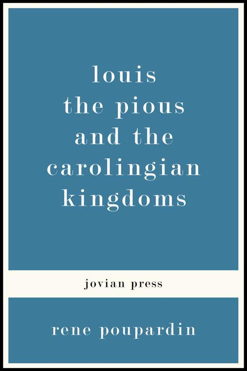 Louis the Pious and the Carolingian Kingdoms