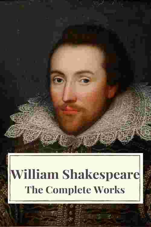 The Complete Works of William Shakespeare: Illustrated edition (37 plays, 160 sonnets and 5 Poetry Books With Active Table of Contents)