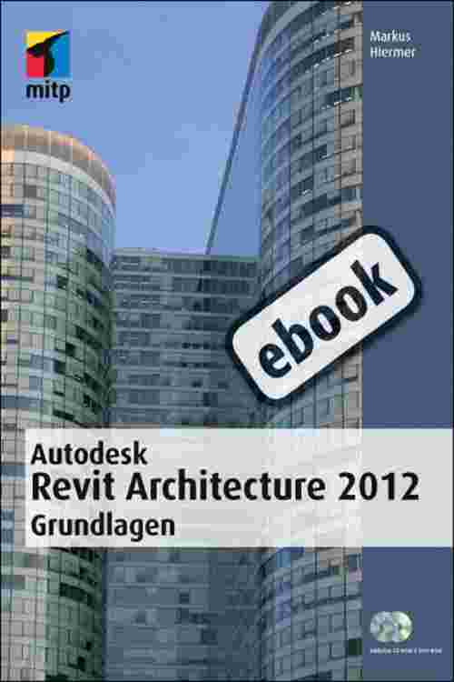 Autodesk Revit Architecture 2012 Grundlagen