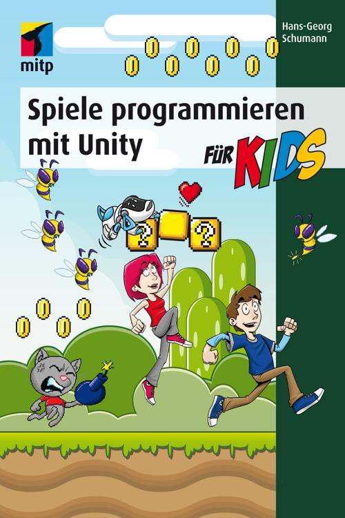 Spiele programmieren mit Unity (mitp für Kids)
