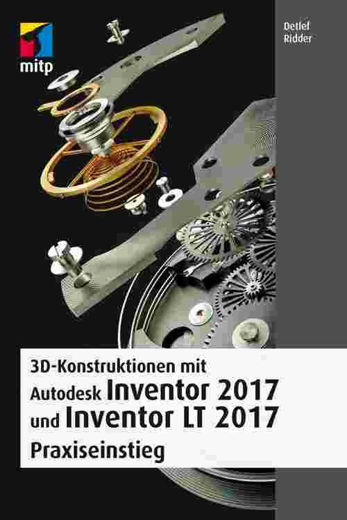 3D-Konstruktionen mit Autodesk Inventor 2017 und Inventor LT