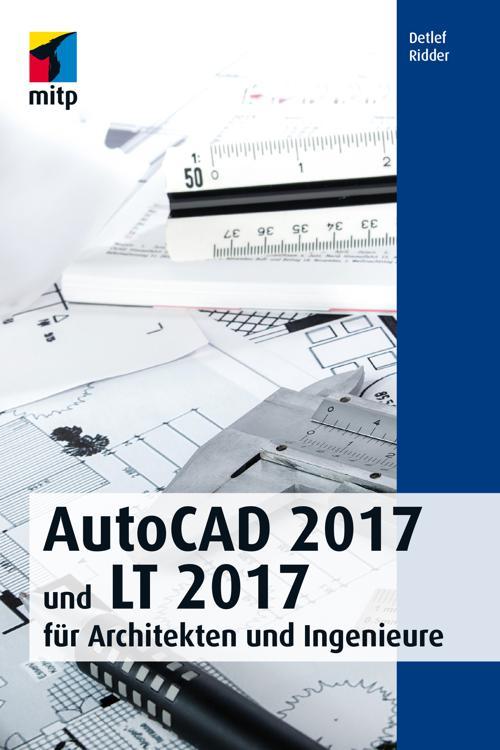 AutoCAD 2017 und LT 2017 für Architekten und Ingenieure