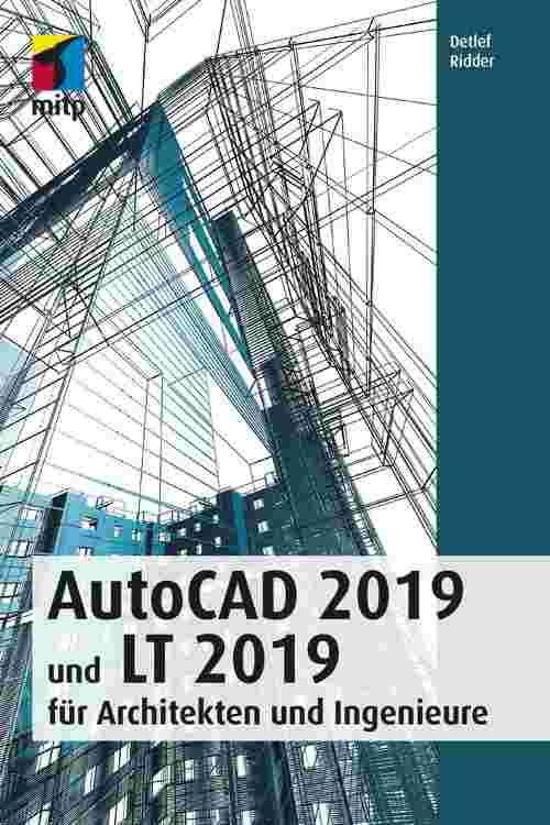 AutoCAD 2019 und LT 2019 für Archietkten und Ingenieure