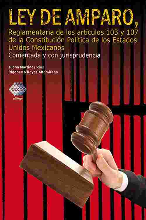 Ley de Amparo, reglamentaria de los artículos 103 y 107 de la Constitución Política de los Estados Unidos Mexicanos 2016