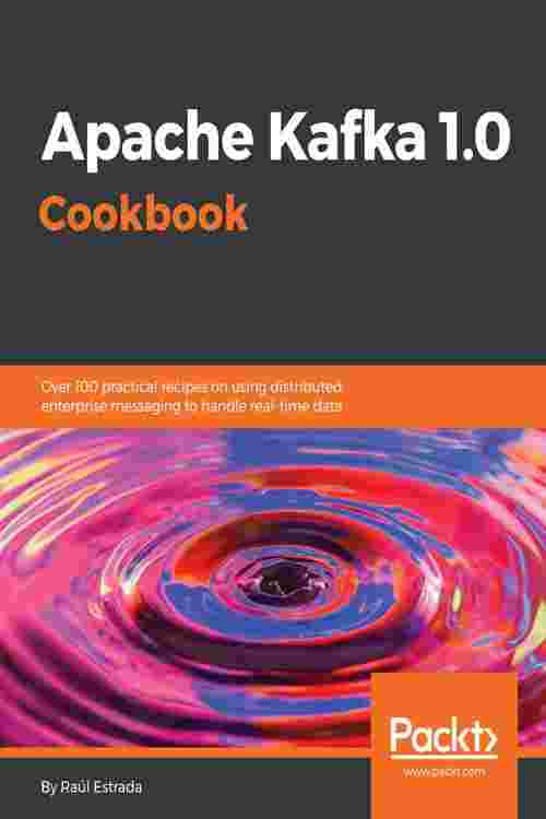 Apache Kafka 1.0 Cookbook