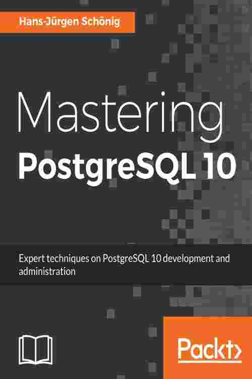 Mastering PostgreSQL 10