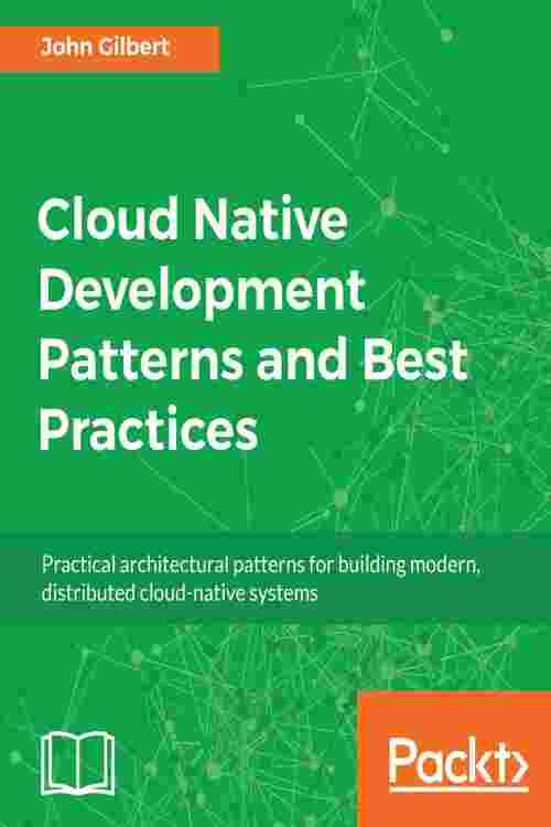 Cloud Native Development Patterns and Best Practices