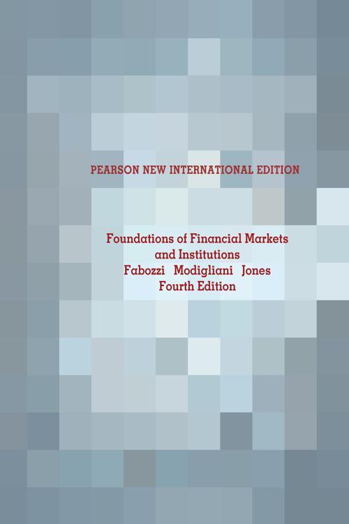 Foundations of Financial Markets and Institutions: Pearson New International Edition