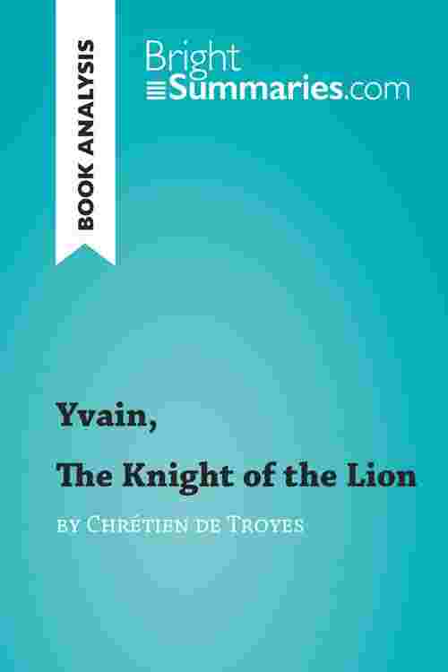 Yvain, The Knight of the Lion by Chrétien de Troyes (Book Analysis)