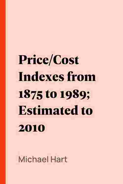 Price/Cost Indexes from 1875 to 1989; Estimated to 2010