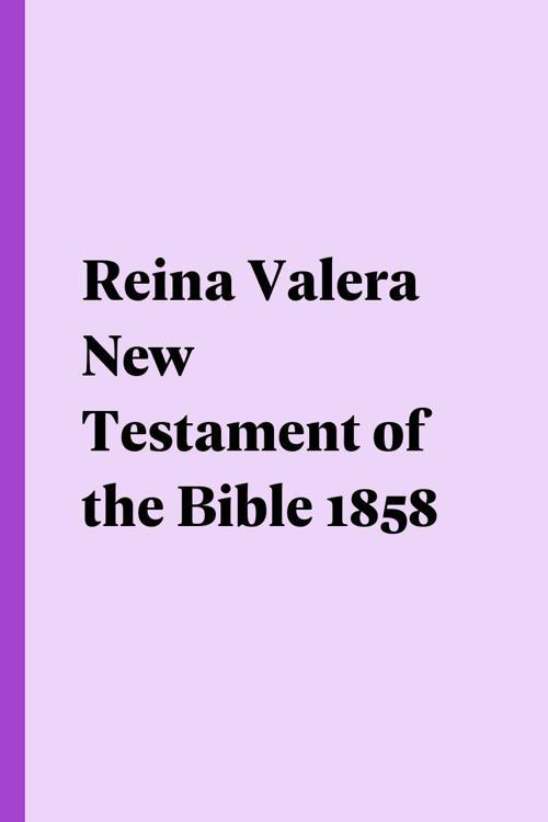 Reina Valera New Testament of the Bible 1858