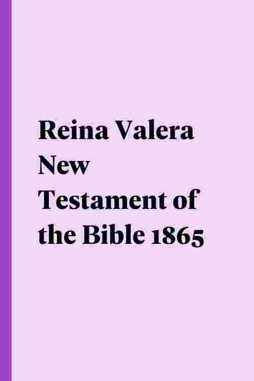 Reina Valera New Testament of the Bible 1865