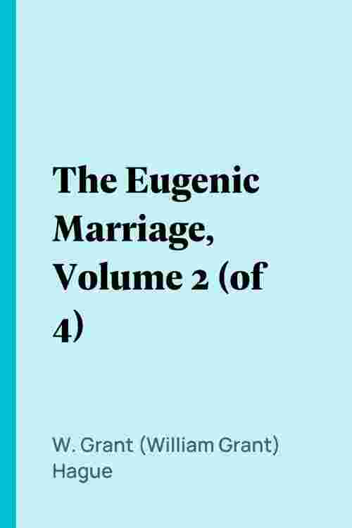 The Eugenic Marriage, Volume 2 (of 4)