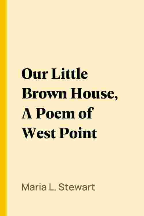 Our Little Brown House, A Poem of West Point