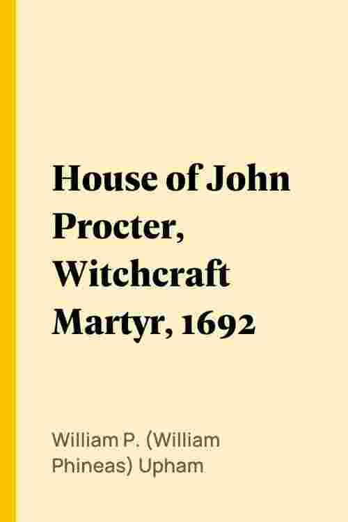 House of John Procter, Witchcraft Martyr, 1692