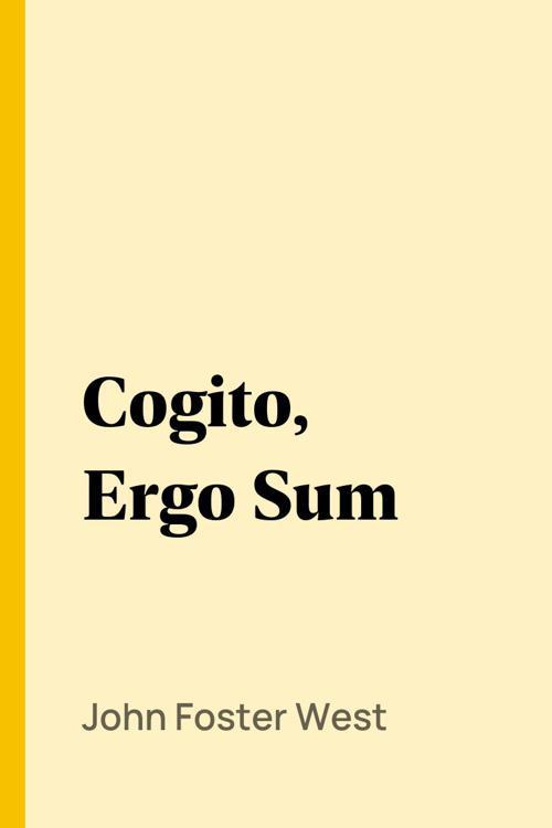 Cogito, Ergo Sum