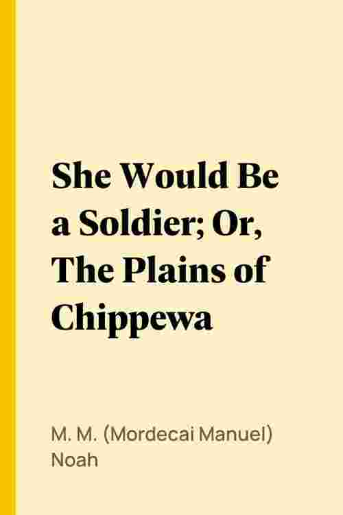 She Would Be a Soldier; Or, The Plains of Chippewa