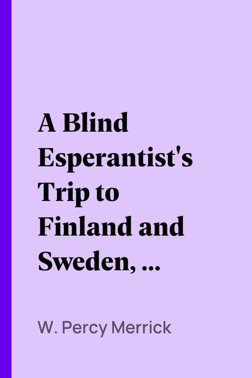 A Blind Esperantist's Trip to Finland and Sweden, to Attend the Fourteenth International Esperanto Congress