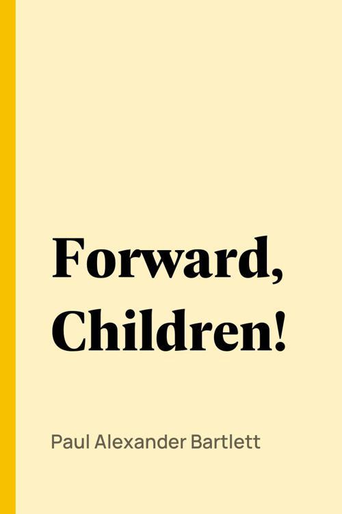 Forward, Children!