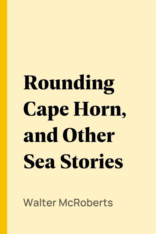 Rounding Cape Horn, and Other Sea Stories