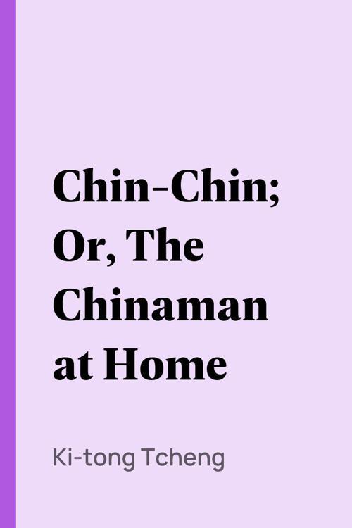 Chin-Chin; Or, The Chinaman at Home