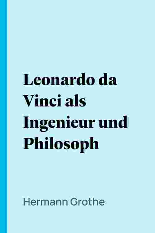Leonardo da Vinci als Ingenieur und Philosoph
